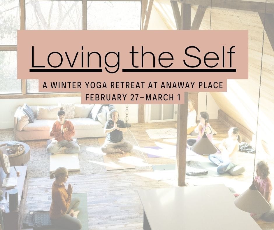 Loving the Self: A Winter Yoga Retreat hosted by Anaway