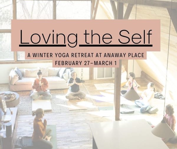 Loving the Self: A Winter Yoga Retreat hosted by Anaway